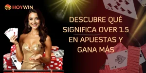¿Qué significa “over 1.5” en apuestas?