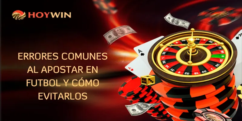 Errores comunes al apostar en futbol y cómo evitarlos
