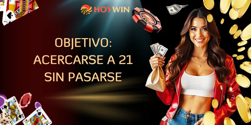 Objetivo: acercarse a 21 sin pasarse