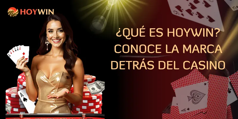¿Qué es Hoywin? Conoce la marca detrás del casino