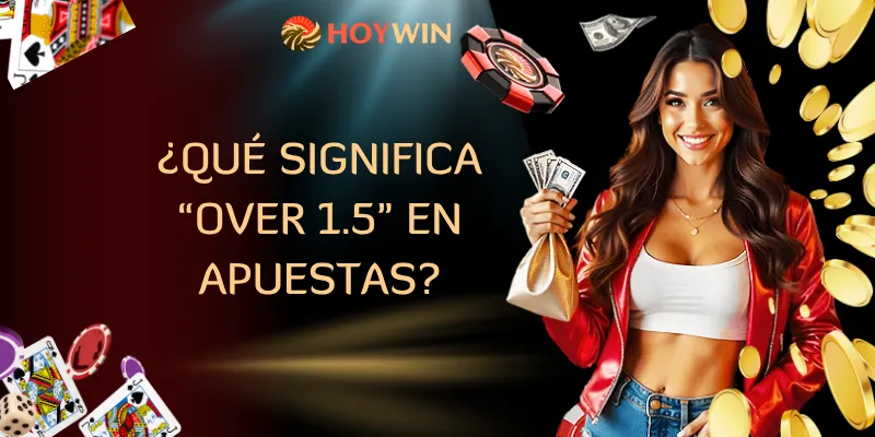 Qué Significa Over 1.5 En Apuestas